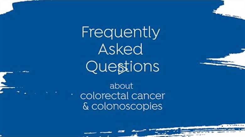 Frequently Asked Questions: Colorectal Cancer & Colonoscopies
